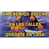 UN ENEMIGO ASECHA EN LAS CALLES ¡QUÉDATE EN CASA!