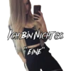 ICH BIN NICHT SO
"FINE"