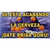SE ESTA ACABANDO LA CERVEZA ¡DATE PRISA GOKÚ!
