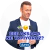 EEE AKŞAMA
NE YAPIYORUZ?
(durex)
