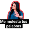 Me molesta tus
palabras
