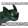 ME TRAJISTE ALGO?
soyesss batman
AMIGO COMPADRE VIEJITOCUATE