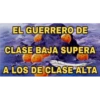 EL GUERRERO DE CLASE BAJA SUPERA A LOS DE CLASE ALTA