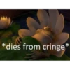 *dies from cringe*