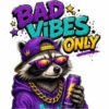 BAD VIBES ONLY