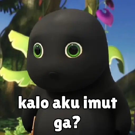 O O
kalo aku imut
ga?