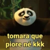tomara que piore né kkk