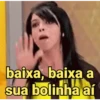 baixa, baixa a sua bolinha aí