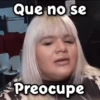 Que no se Preocupe