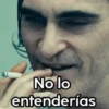 No lo entenderías