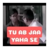 TU AB JAA YAHA SE