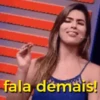 fala demais!