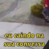 eu caindo na sua conversa