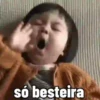 só besteira