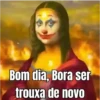 Bom dia, Bora ser trouxa de novO