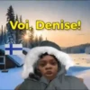 Voi, Denise!