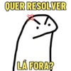QUER RESOLVER LA FORA?