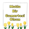 Mutlu Bir Cumartesi Olsun