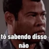 tô sabendo disso não