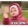 já vai tarde