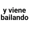 y viene bailando