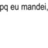 pq eu mandei.