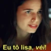 Eu tô lisa, véi!