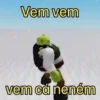 Vem vem vem cá neném