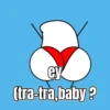 ey (tra-tra,baby?