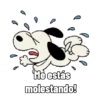 Me estás molestando!