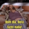 Bom dia, Bora fazer nada! ST