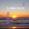 A VIDA EM 3D