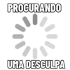 PROCURANDO UMA DESCULPA