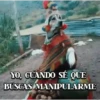 YO, CUANDO SÉ QUE BUSCAS MANIPULARME