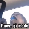 Pues, ni modo