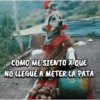 COMO ME SIENTO X QUE NO LLEGUE A METER LA PATA