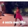 é sexta meu filho