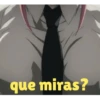 que miras?