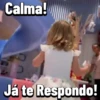 Calma! Já te Respondo!