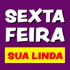 SEXTA FEIRA SUA LINDA