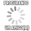 PROCURANDO UM AMIGO(A)