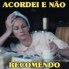 ACORDEI E NÃO RECOMENDO