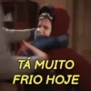 TÅ MUITO FRIO HOJE