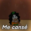 Me cansé