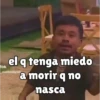 el q tenga miedo Tok montenegros a morir q no nasca