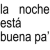 la noche está buena pa