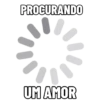 PROCURANDO UM AMOR