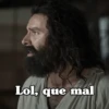 Lol, que mal