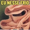 EU NESSE FRIO