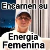 Encarnen su Energia Femenina